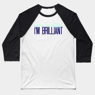 Mint Screw Beautiful, Im Brilliant Baseball T-Shirt